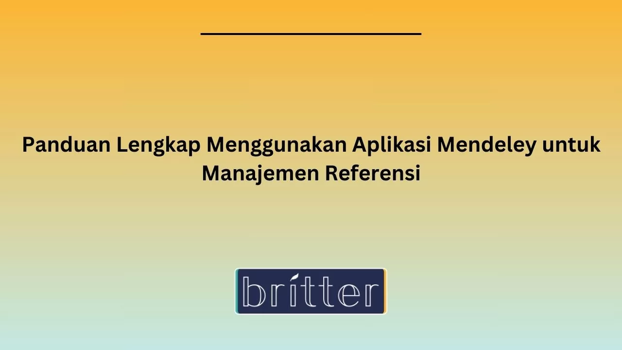 Panduan Lengkap Menggunakan Aplikasi Mendeley Untuk Manajemen Referensi