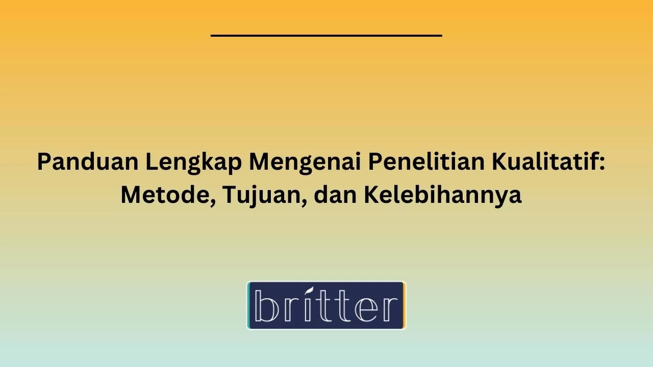 Penelitian Kualitatif Metode Tujuan Dan Kelebihannya