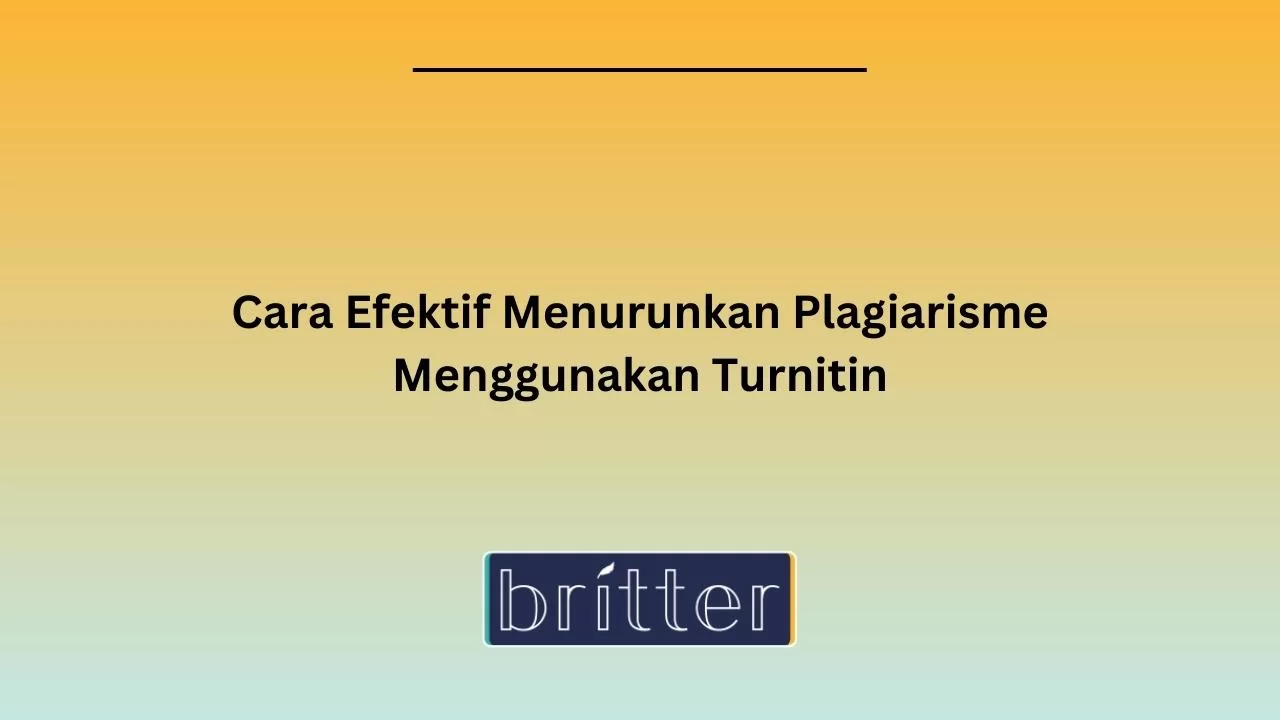 Cara Efektif Menurunkan Plagiarisme Menggunakan Turnitin