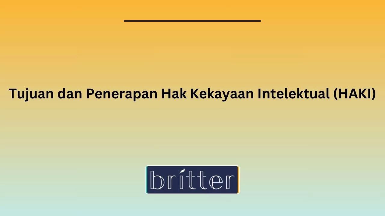 Tujuan Dan Penerapan Hak Kekayaan Intelektual (HAKI)