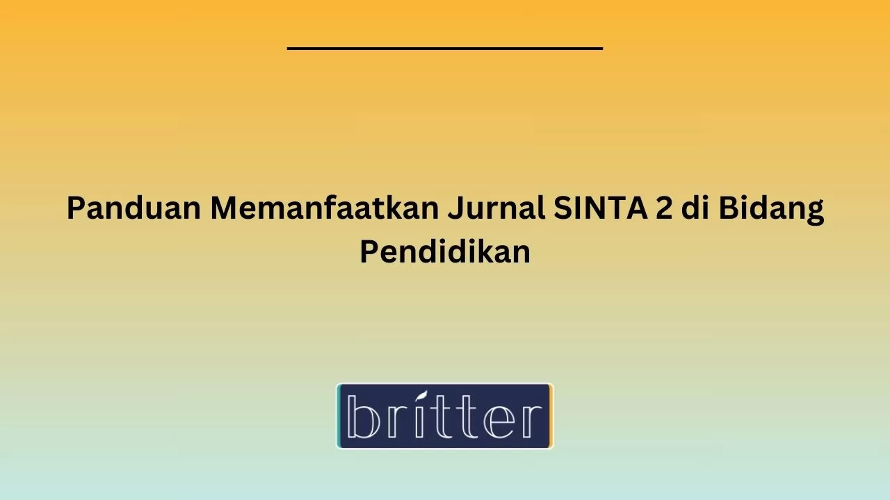 Panduan Memanfaatkan Jurnal SINTA 2 Di Bidang Pendidikan