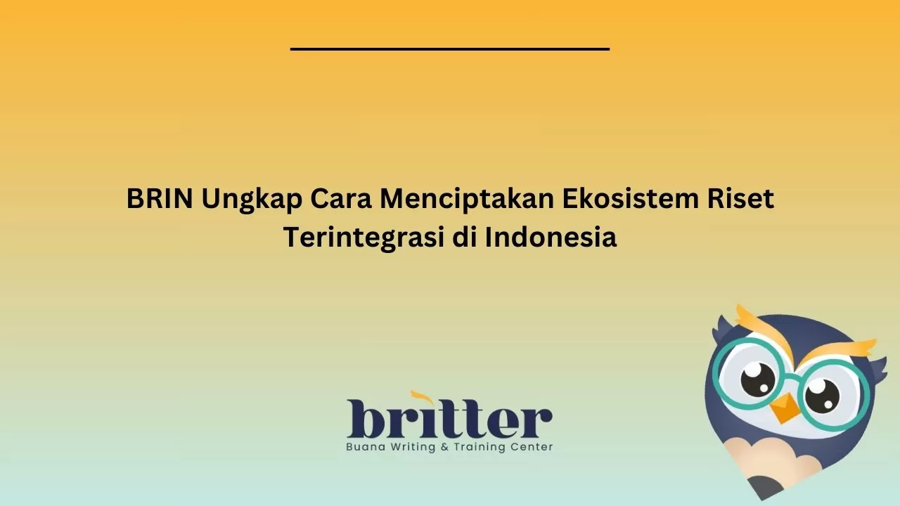 BRIN Ungkap Cara Menciptakan Ekosistem Riset Terintegrasi Di Indonesia