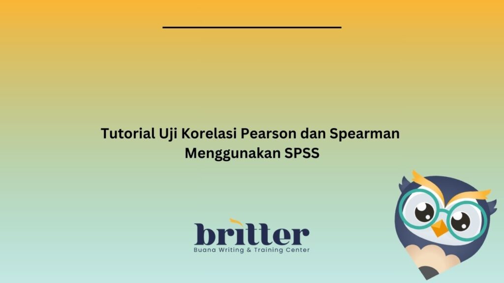 Tutorial Uji Korelasi Pearson dan Spearman Menggunakan SPSS