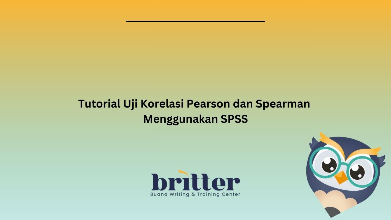 Tutorial Uji Korelasi Pearson dan Spearman Menggunakan SPSS